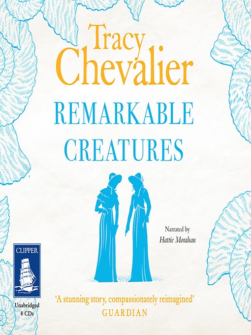 Title details for Remarkable Creatures by Tracy Chevalier - Available